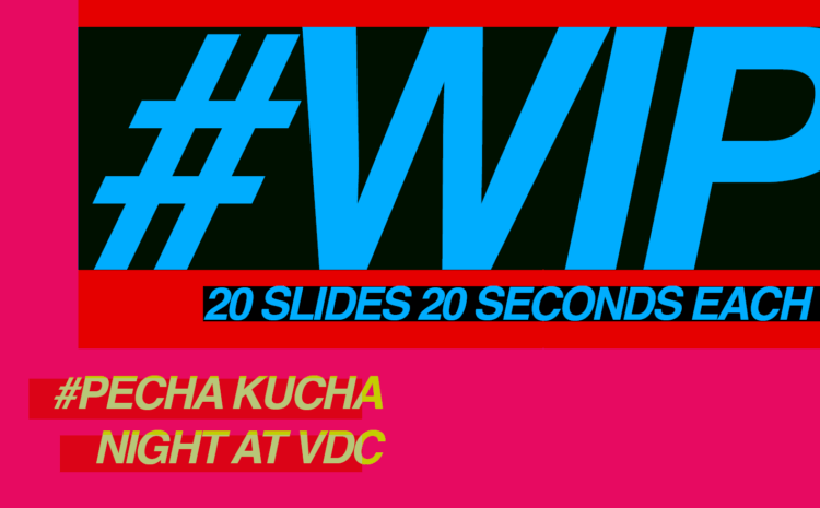 Bright graphic promoting a PechaKucha event at VDC. The design features bold pink, red, black, and blue colors with large text reading “#WIP” and “20 slides 20 seconds each.” Additional text at the bottom reads “#PECHAKUCHA NIGHT AT VDC.”